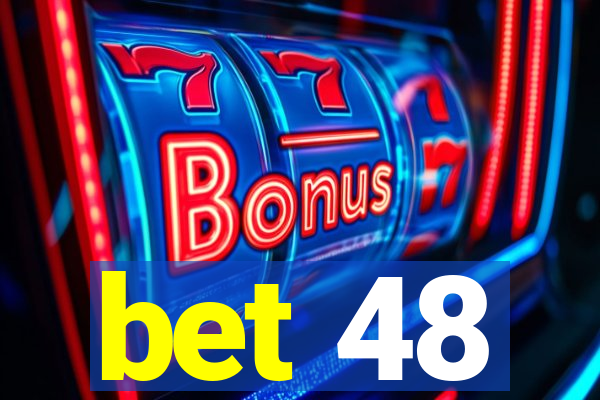 bet 48